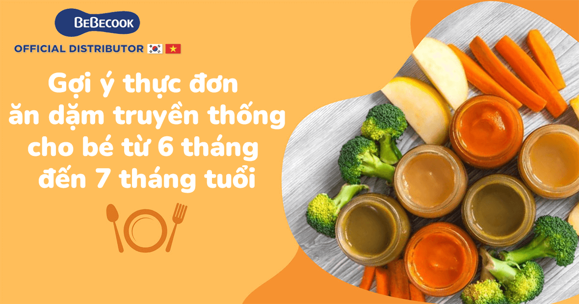 Gợi ý thực đơn ăn dặm truyền thống cho bé 6 tháng đến 7 tháng tuổi