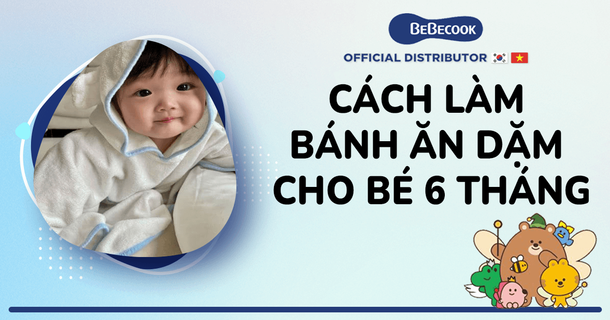 Cách làm bánh ăn dặm cho bé 6 tháng